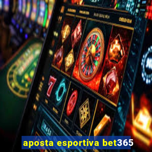 aposta esportiva bet365